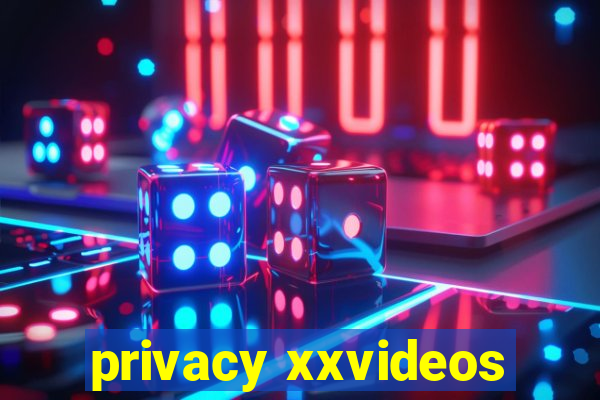 privacy xxvideos